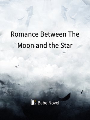cover image of Romance Between the Moon and the Star